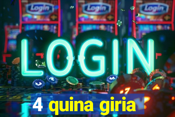 4 quina giria